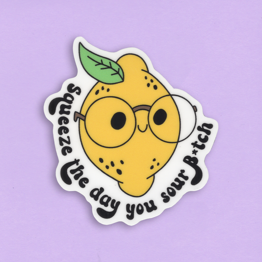 Die-Cut tarra – Squeeze the day you sour B*tch